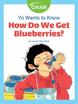 cover image of Yo Wants to Know: How Do We Get Blueberries?